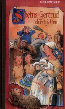 Sketna Gertrud och råttjakten / Gudrun Wessnert