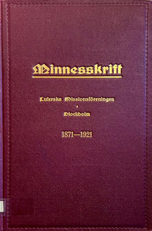 Minnesskrift med anledning av Luterska missionsföreningens i Stockholm femtioåriga tillvaro 1921