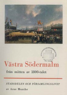 Västra Södermalm från mitten av 1800-talet : stadsdelen och församlingslivet : historisk skildring / Arne Munthe