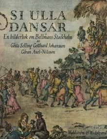 Si Ulla dansar : en bilderbok om Bellmans Stockholm / Gösta Selling