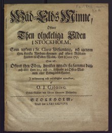 [Minnestal med anledning av den stora branden 1751] Wåd-elds minne, öfwer then olyckeliga elden i Stockholm, som upkom i St. Clarae församling, och igenom then starcka nordan-stormen gick öfwer Riddare-fjärden til Söder-malm, then 8 junii 1751.