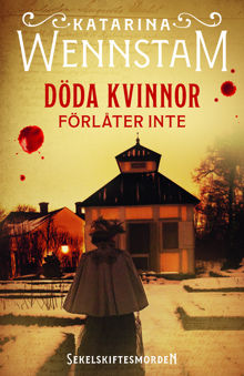Döda kvinnor förlåter inte / Katarina Wennstam