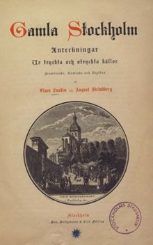 Gamla Stockholm : anteckningar ur tryckta och otryckta källor / framletade, saml. och utg. af Claes Lundin och August Strindberg