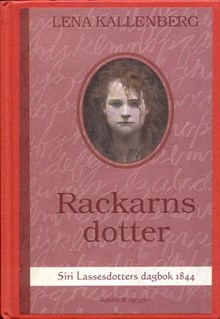 Rackarns dotter : Siri Lassesdotters dagbok 1844 / Lena Kallenberg