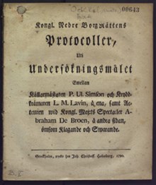 [Domstolsmål där skådespelaren de Broen står anklagad för misshandel] Kongl. nedre borgrättens protocoller, uti undersökningsmålet emellan källarmästaren P. Ul. Simson och kryddkrämaren L.M. Lavin, å ena, samt acteuren wid kongl. maj:ts spectacler Abraham De Broen, å andra sidan, ömsom klagande och swarande. : Stockholm