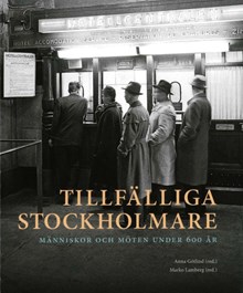  Tillfälliga stockholmare : människor och möten under 600 år