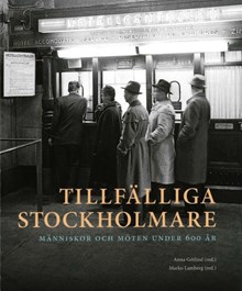  Tillfälliga stockholmare : människor och möten under 600 år