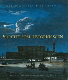 Slottet som historisk scen / Göran Alm och Nils Olander