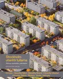 Stockholm utanför tullarna : nittiosju stadsdelar i ytterstaden. Grimsta, Hässelby gård, Hässelby strand, Hässelby villastad, Kälvesta, Nälsta, Råcksta, Vinsta, Vällingby / Foto: Göran Fredriksson, Ingrid Johansson ; förf.: Elisabet Jermsten m.fl.